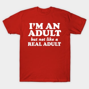 Not like real adult T-Shirt